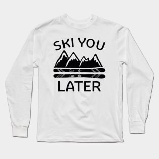 Ski You Later Long Sleeve T-Shirt